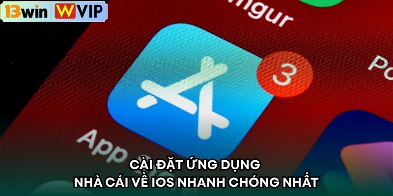 Cài đặt ứng dụng nhà cái về IOS nhanh chóng nhất