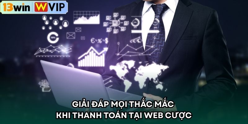 Giải đáp mọi thắc mắc khi thanh toán tại web cược