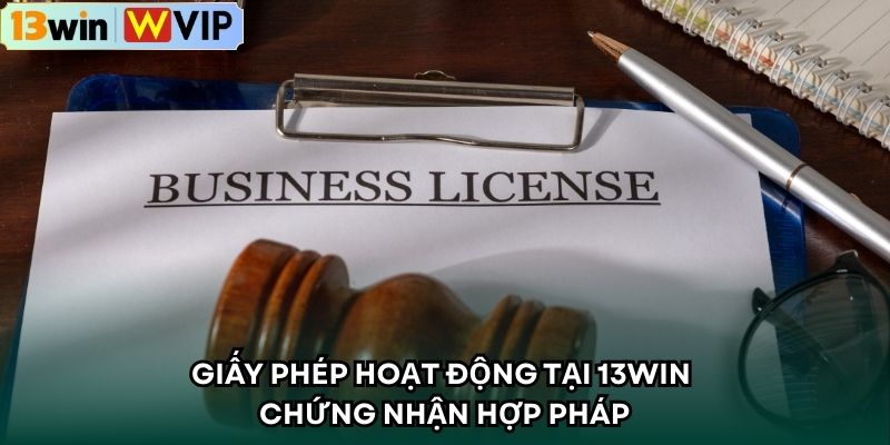 Giấy phép hoạt động tại 13WIN chứng nhận hợp pháp
